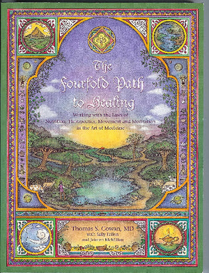 The Fourfold Path to Healing: Working with the Laws of Nutrition, Therapeutics, Movement and Meditation in the Art of Medicine,Used