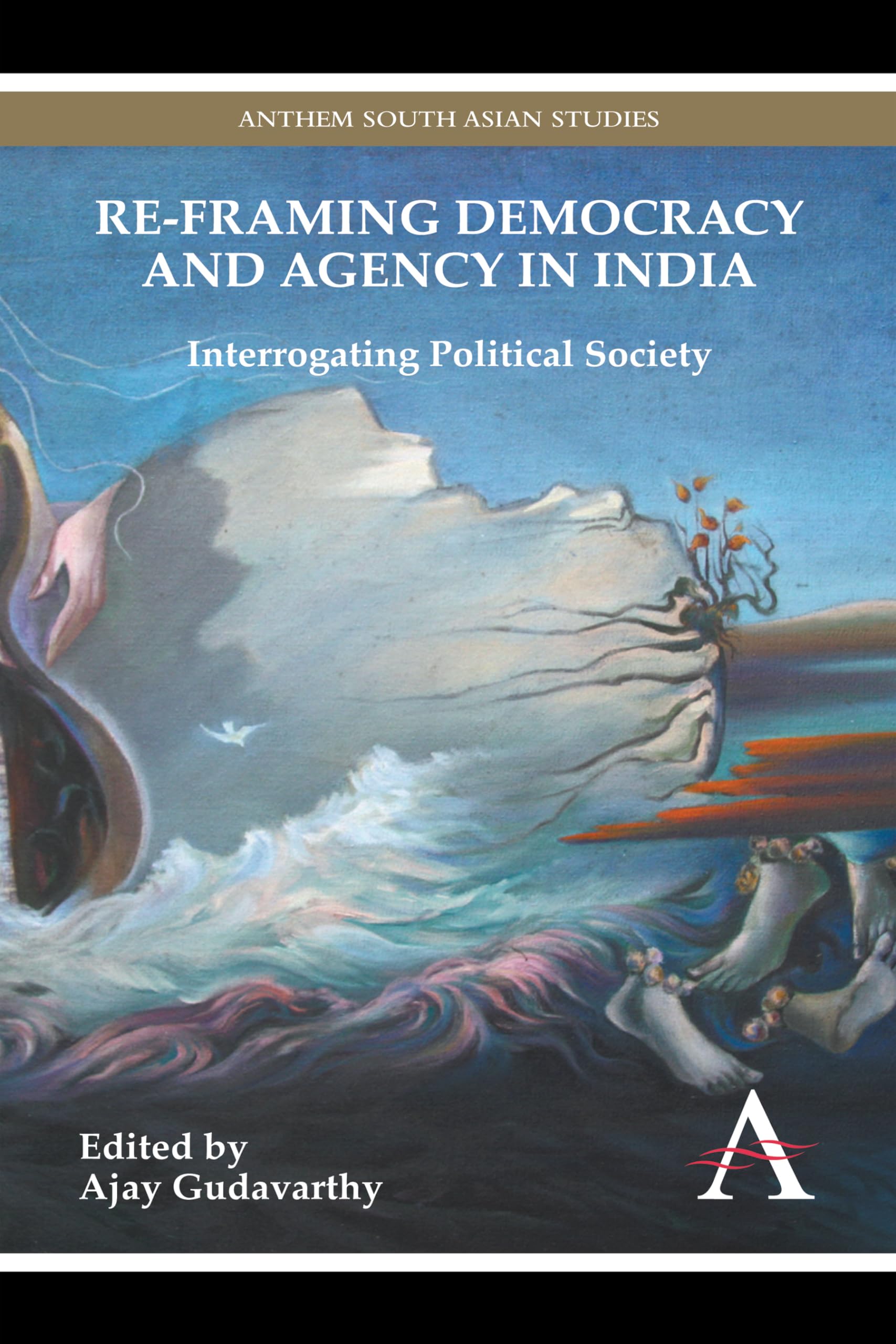 Reframing Democracy And Agency In India: Interrogating Political Society (Anthem South Asian Studies),Used