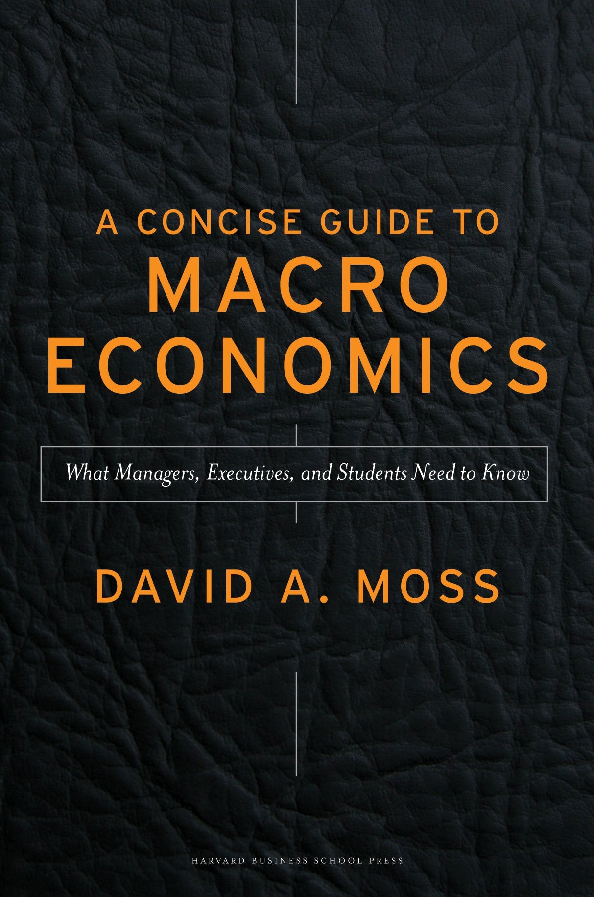 A Concise Guide to Macroeconomics: What Managers, Executives, and Students Need to Know,Used