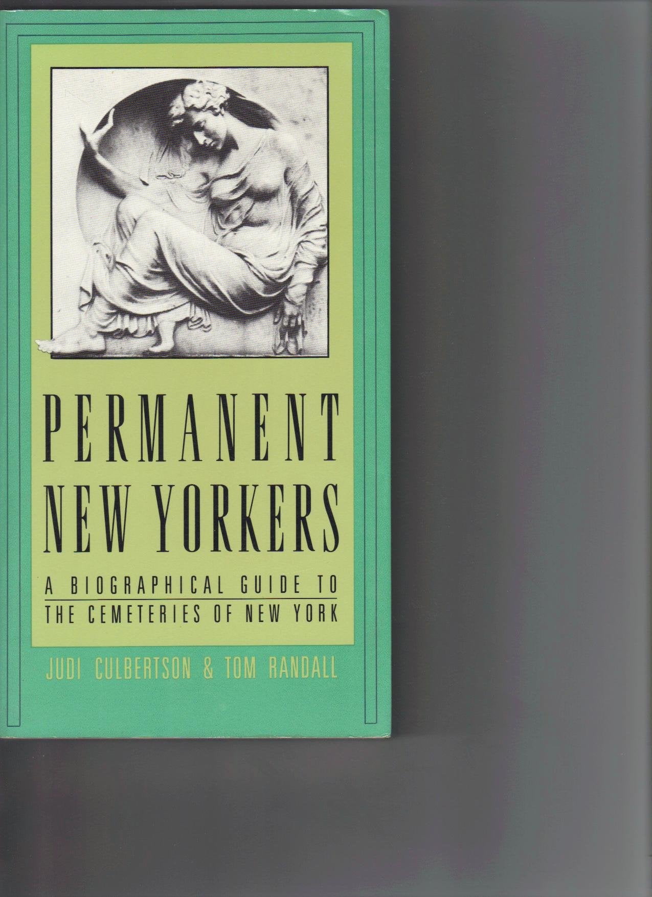 Permanent New Yorkers: A Biographical Guide to the Cemeteries of New York,Used