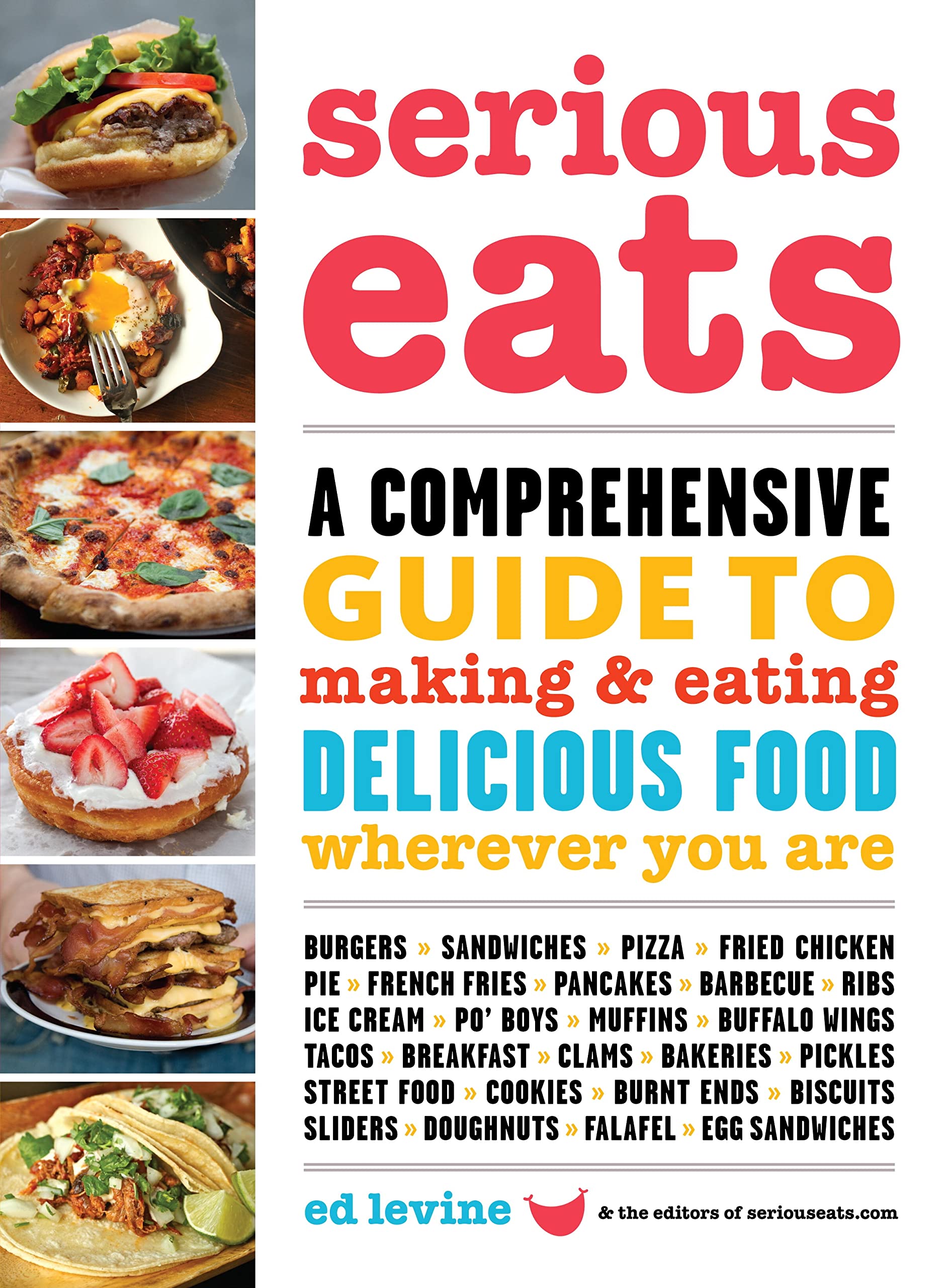 Serious Eats: A Comprehensive Guide to Making and Eating Delicious Food Wherever You Are,Used