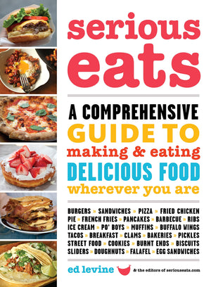 Serious Eats: A Comprehensive Guide to Making and Eating Delicious Food Wherever You Are,Used