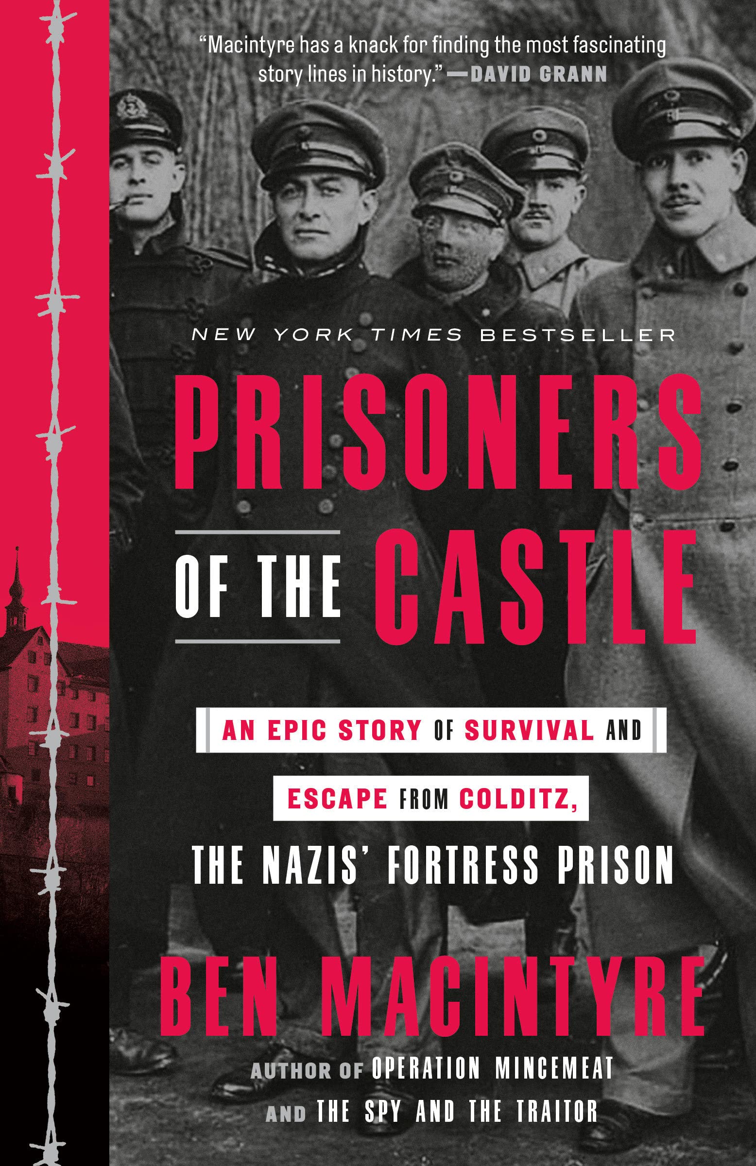 Prisoners Of The Castle: An Epic Story Of Survival And Escape From Colditz, The Nazis' Fortress Prison