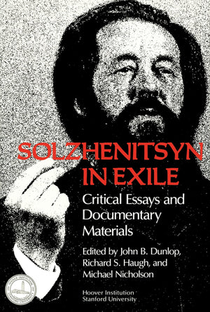 Solzhenitsyn In Exile: Critical Essays And Documentary Materials (Hoover Institution Press Publication),New