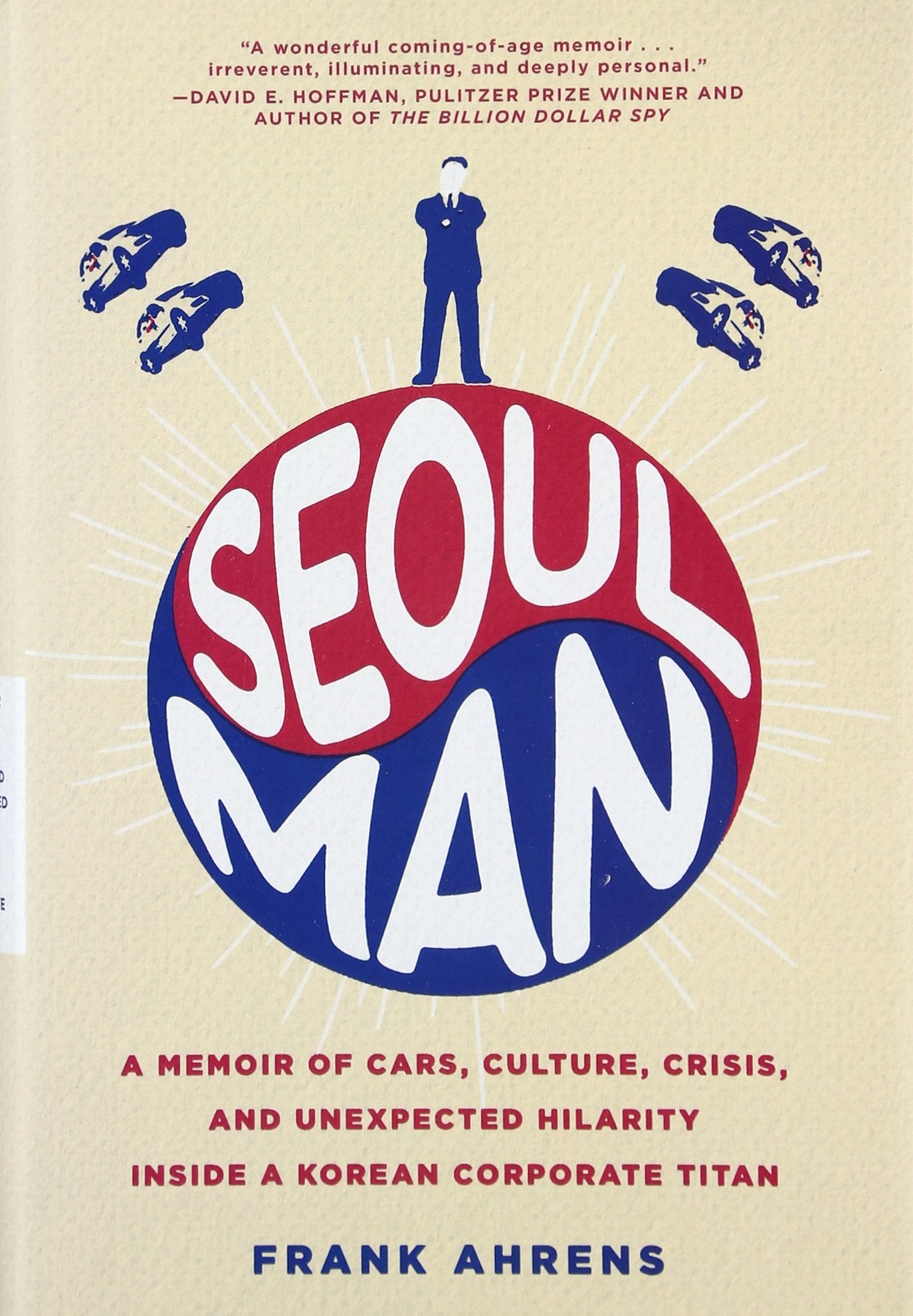 Seoul Man: A Memoir of Cars, Culture, Crisis, and Unexpected Hilarity Inside a Korean Corporate Titan,Used