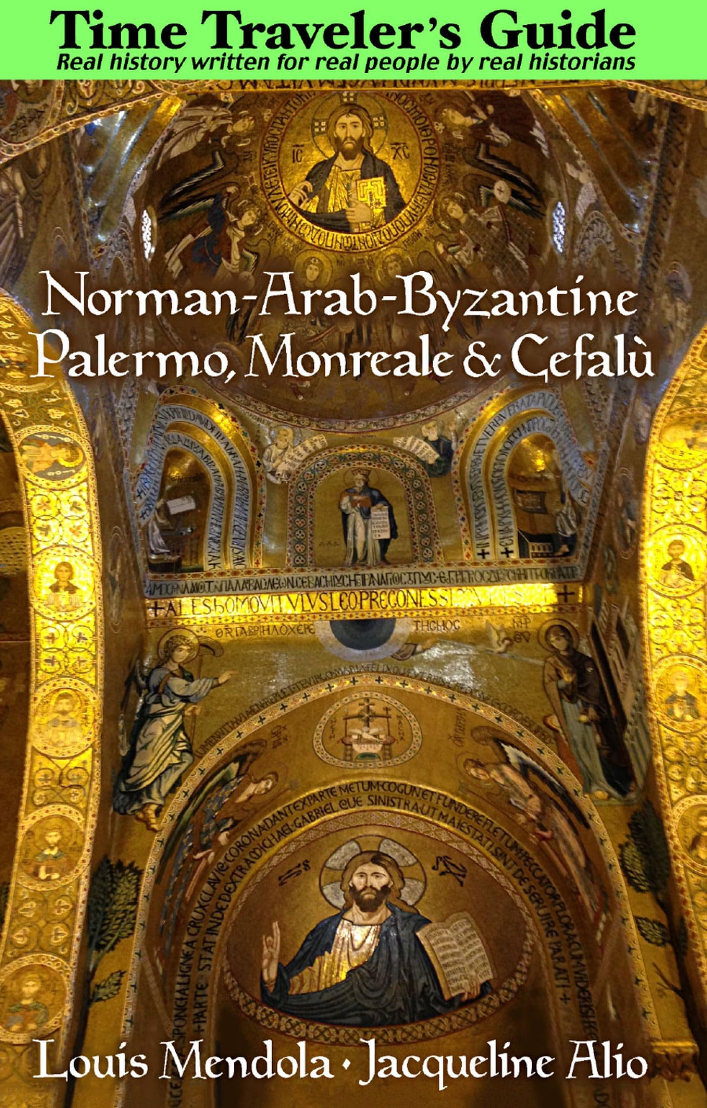 The Time Traveler'S Guide To Normanarabbyzantine Palermo, Monreale And Cefal