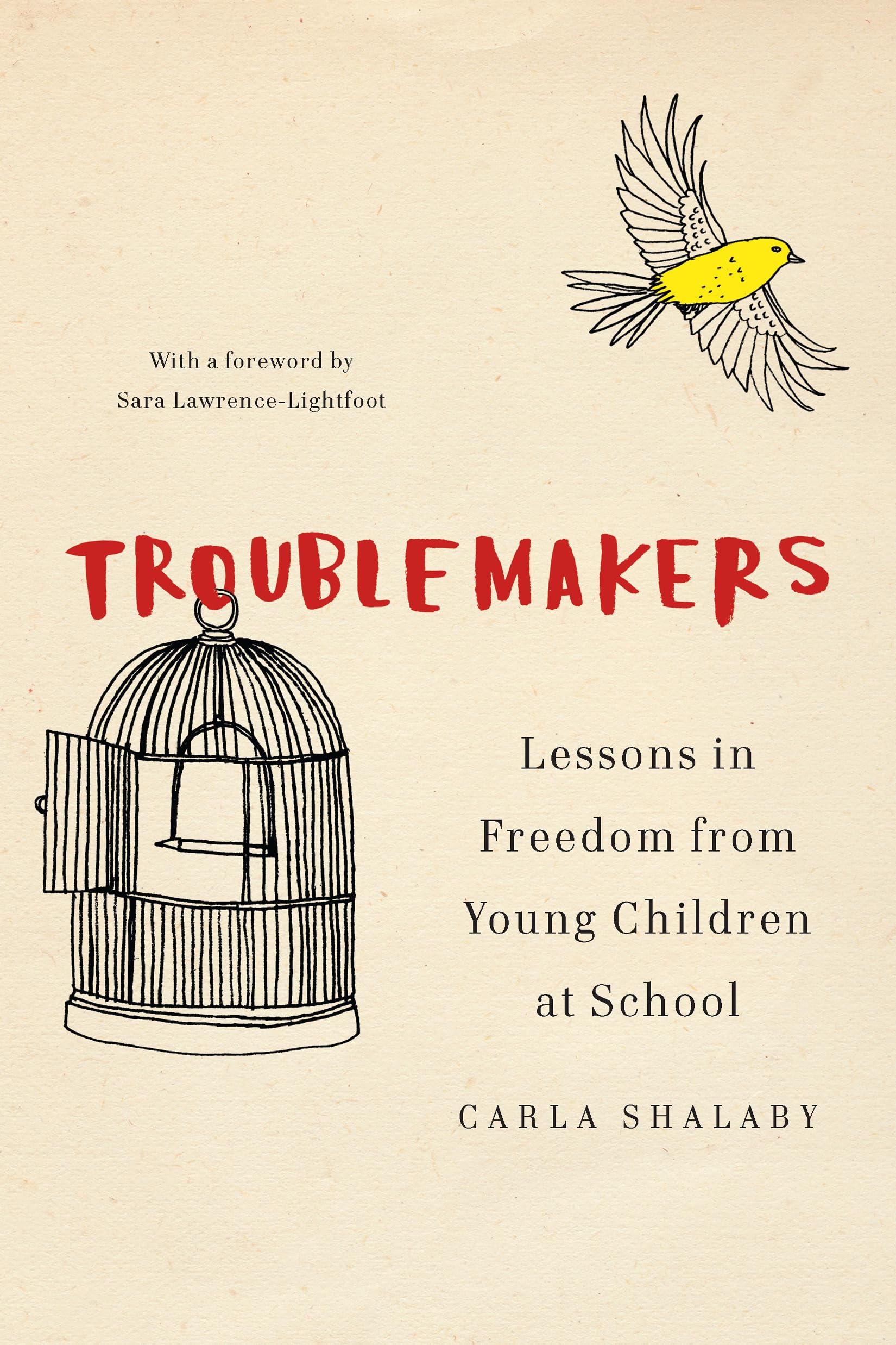 Troublemakers: Lessons in Freedom from Young Children at School,New