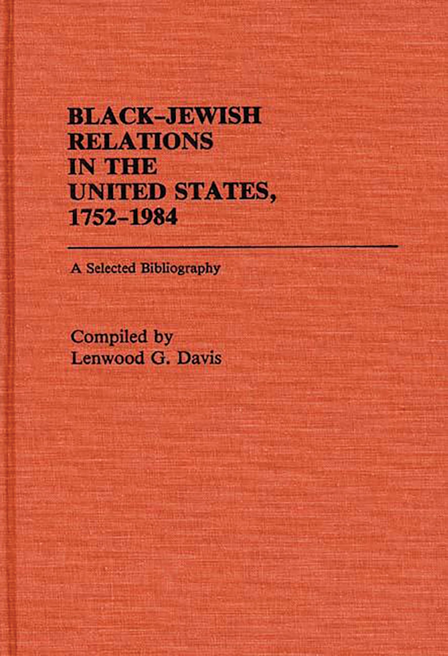 Blackjewish Relations In The United States, 17521984: A Selected Bibliography (Bibliographies And Indexes In Afroamerican And