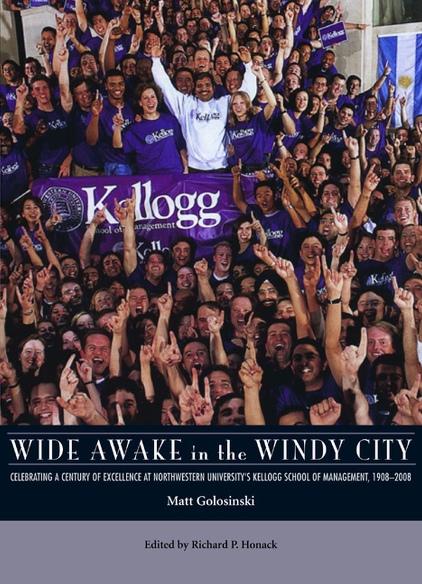 Wide Awake In The Windy City: Celebrating A Century Of Excellence At Northwestern University'S Kellogg School Of Management,Used