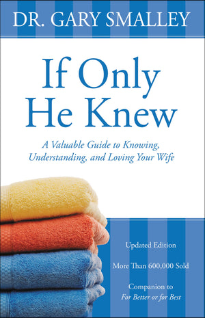 If Only He Knew: A Valuable Guide to Knowing, Understanding, and Loving Your Wife,Used