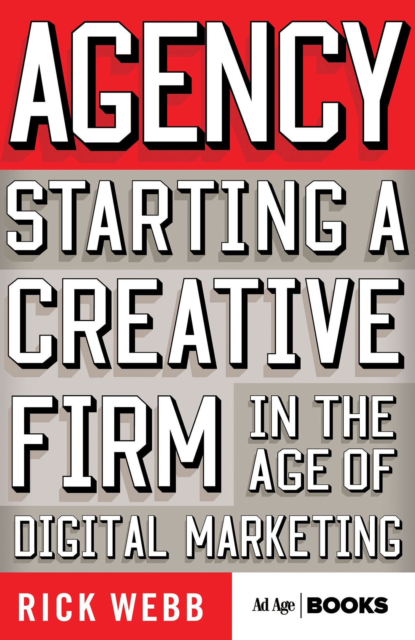 Agency: Starting a Creative Firm in the Age of Digital Marketing (Advertising Age)