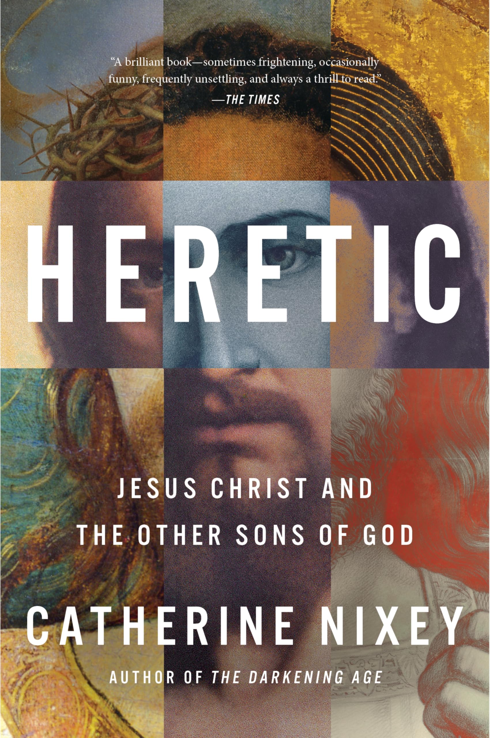 Heretic: Jesus Christ And The Other Sons Of God  Gnosticism, Apocryphal Texts, And The Untold History Of Early Christianity