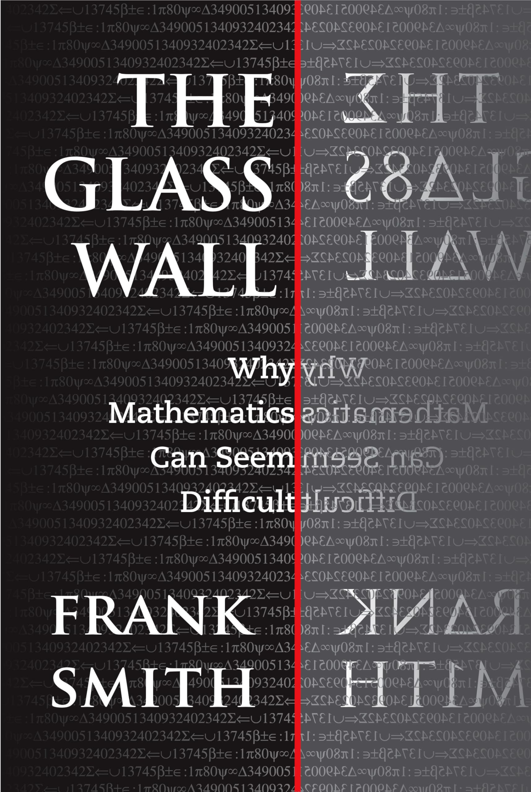 The Glass Wall: Why Mathematics Can Seem Difficult,Used