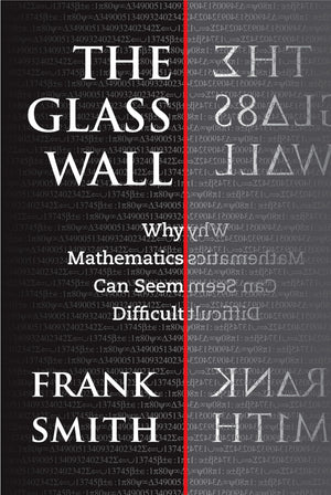 The Glass Wall: Why Mathematics Can Seem Difficult,Used