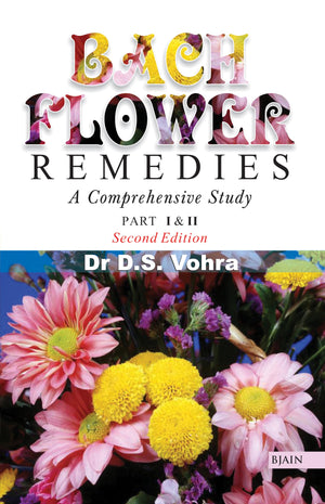 Bach Flower Remedies: A Comprehensive Study  Part 1 & 2 Second Edition
