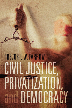 Civil Justice, Privatization, and Democracy,Used