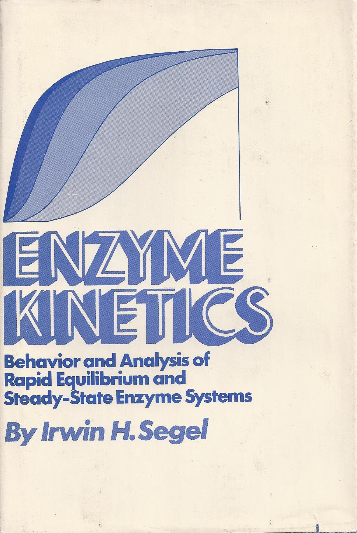 Enzyme Kinetics: Behavior and Analysis of Rapid Equilibrium and SteadyState Enzyme Systems,Used