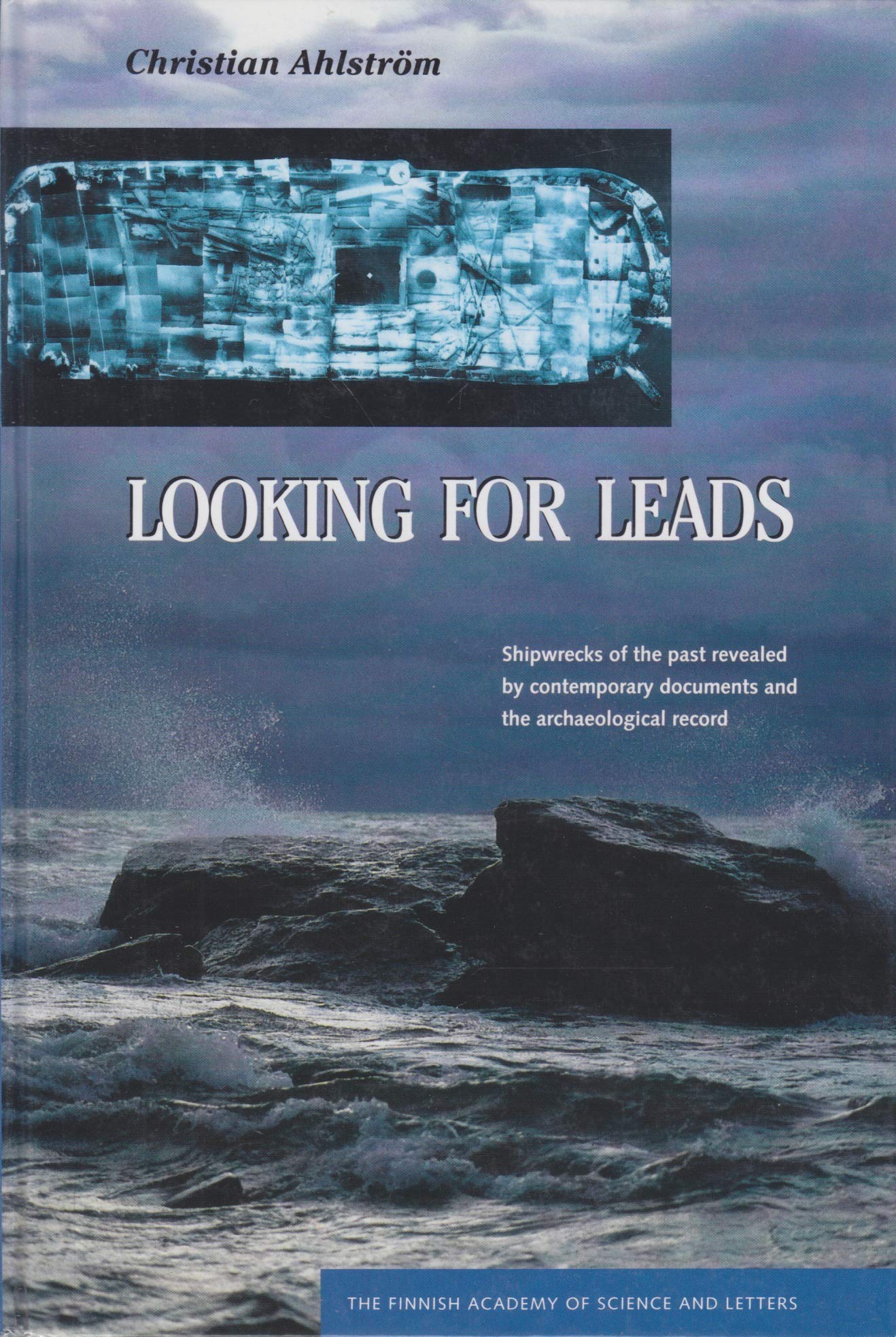 Looking for Leads : Shipwrecks of the Past Revealed by Contemporary Documents and the Archaeological Record,Used