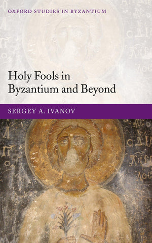Holy Fools in Byzantium and Beyond (Oxford Studies in Byzantium),Used