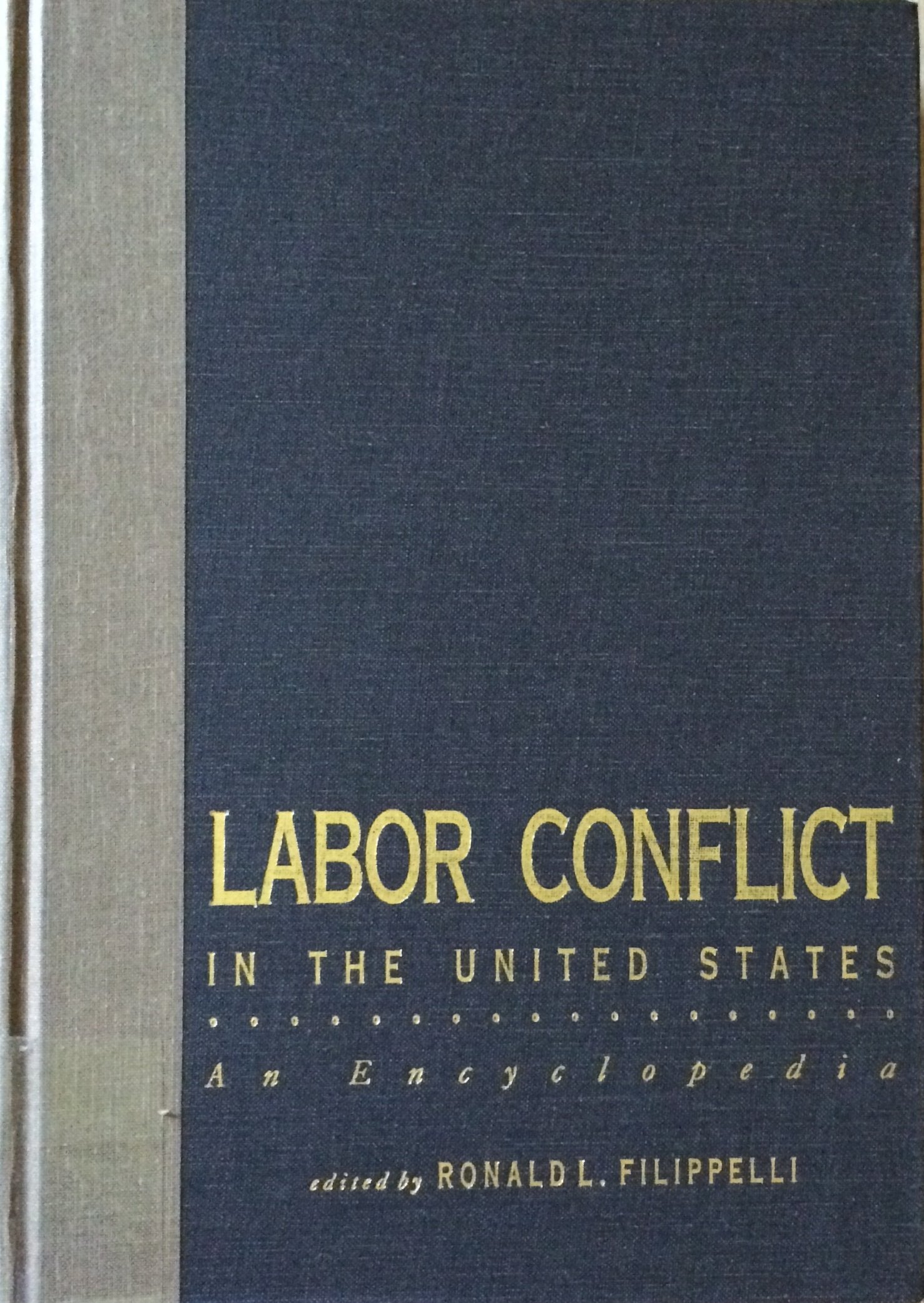 LABOR CONFLICT IN THE UNITED STATES: AN ENCYCLOPEDIA (Garland Reference Library of Social Science),New