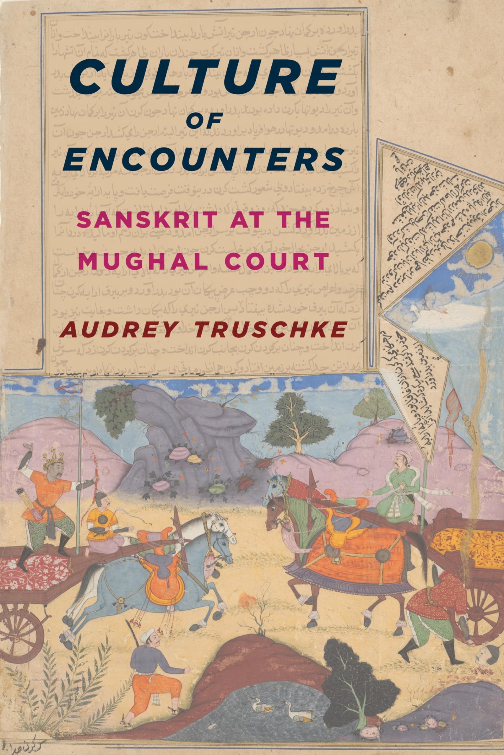 Culture of Encounters: Sanskrit at the Mughal Court (South Asia Across the Disciplines),Used
