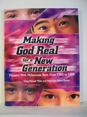 Making God Real for a New Generation: Ministry With Millennials Born from 1982 to 1999,Used