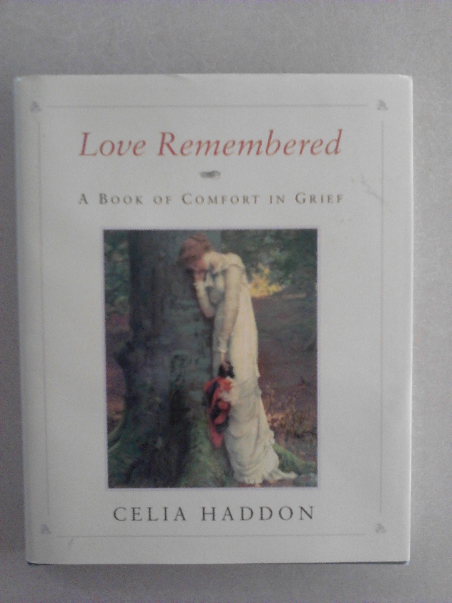 Love Remembered: A Book of Comfort in Grief,Used