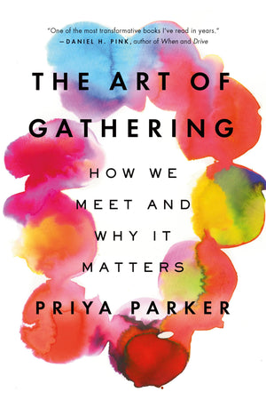 The Art of Gathering: How We Meet and Why It Matters,Used