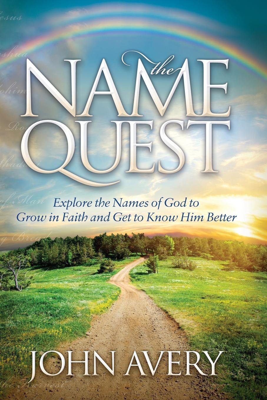 The Name Quest: Explore the Names of God to Grow in Faith and Get to Know Him Better (Morgan James Faith),Used