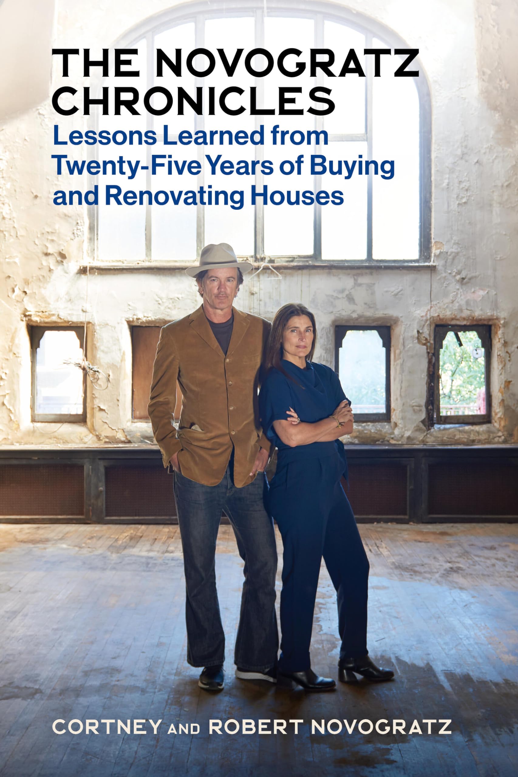 The Novogratz Chronicles: Lessons Learned from TwentyFive Years of Buying and Renovating Houses,New