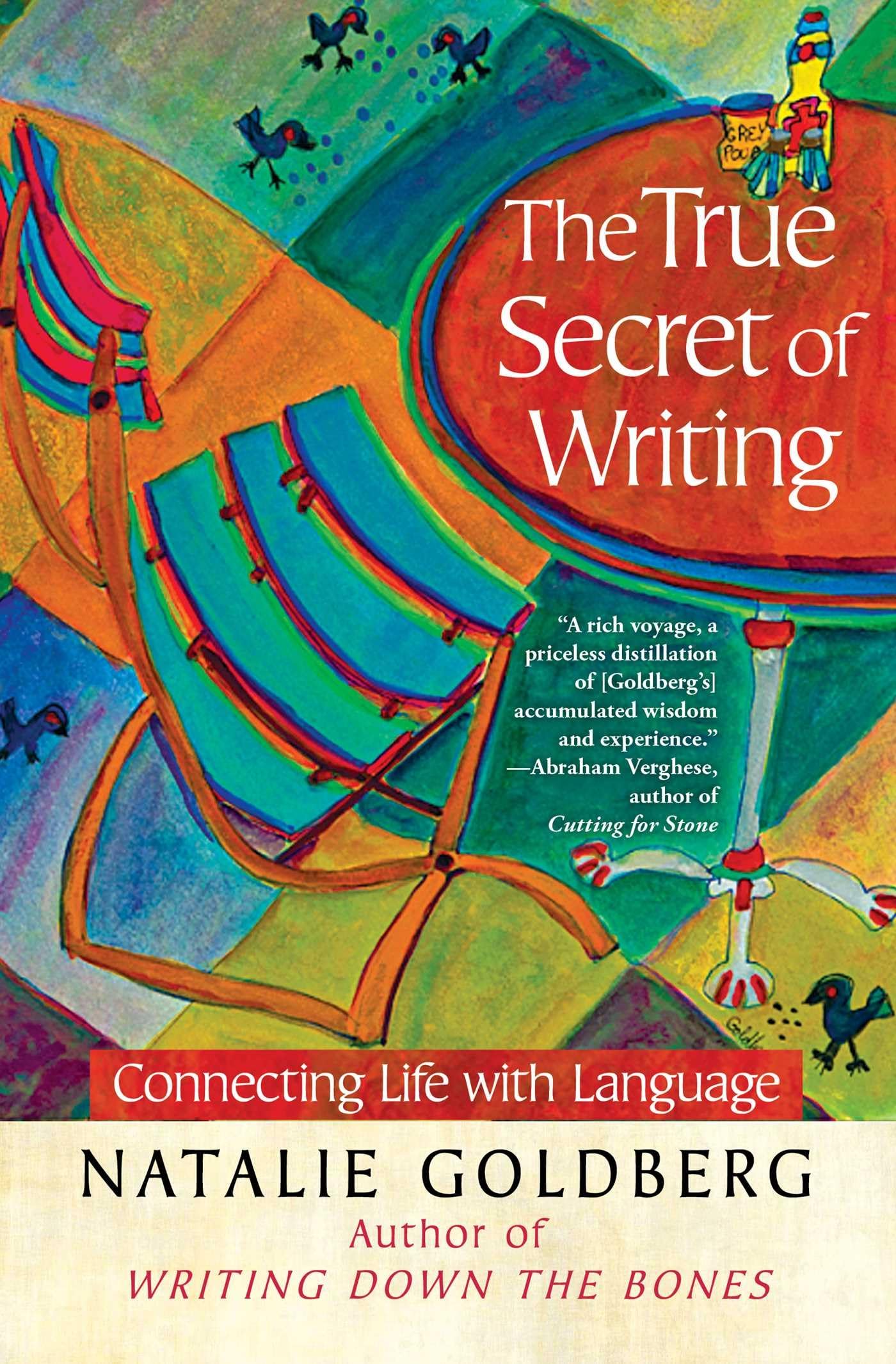 The True Secret of Writing: Connecting Life with Language (A Gift for Writers),Used