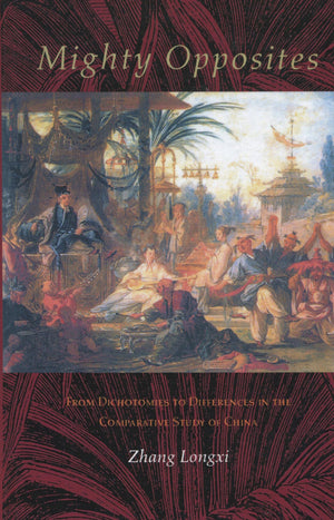Mighty Opposites: From Dichotomies To Differences In The Comparative Study Of China,Used