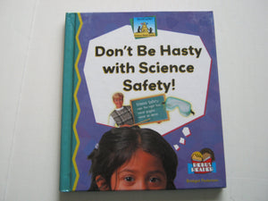 Don't Be Hasty With Science Safety (Science Made Simple),Used