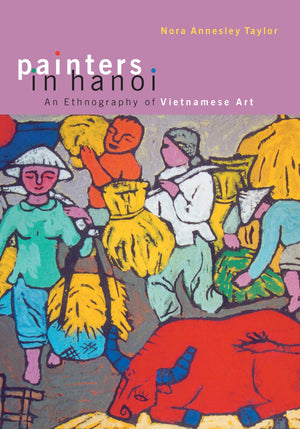 Painters in Hanoi: An Ethnography of Vietnamese Art,Used