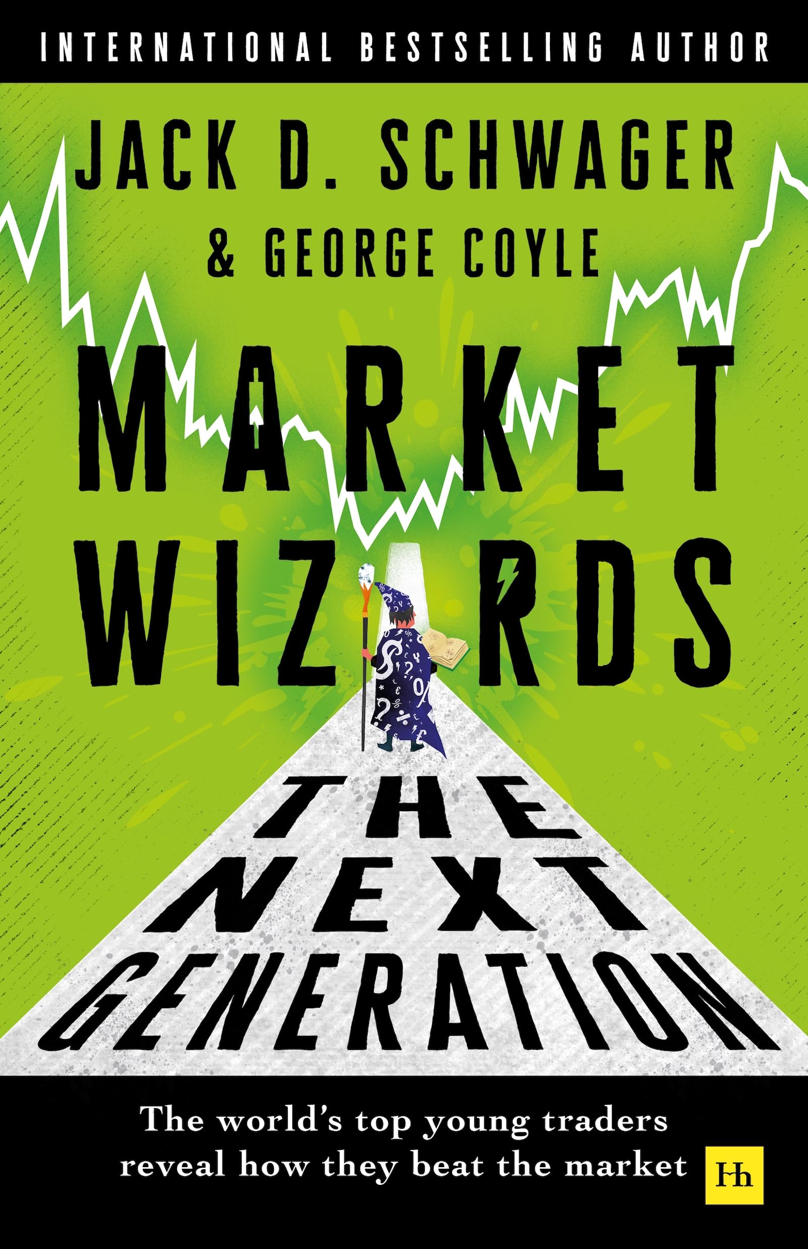 Market Wizards: The Next Generation: The WorldS Top Young Traders Reveal How They Beat The Market