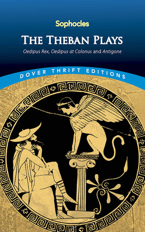 The Theban Plays: Oedipus Rex, Oedipus at Colonus and Antigone (Dover Thrift Editions: Plays),Used