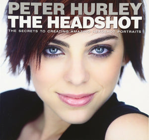 Headshot, The: The Secrets to Creating Amazing Headshot Portraits (Voices That Matter),New