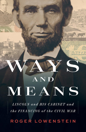 Ways And Means: Lincoln And His Cabinet And The Financing Of The Civil War,Used