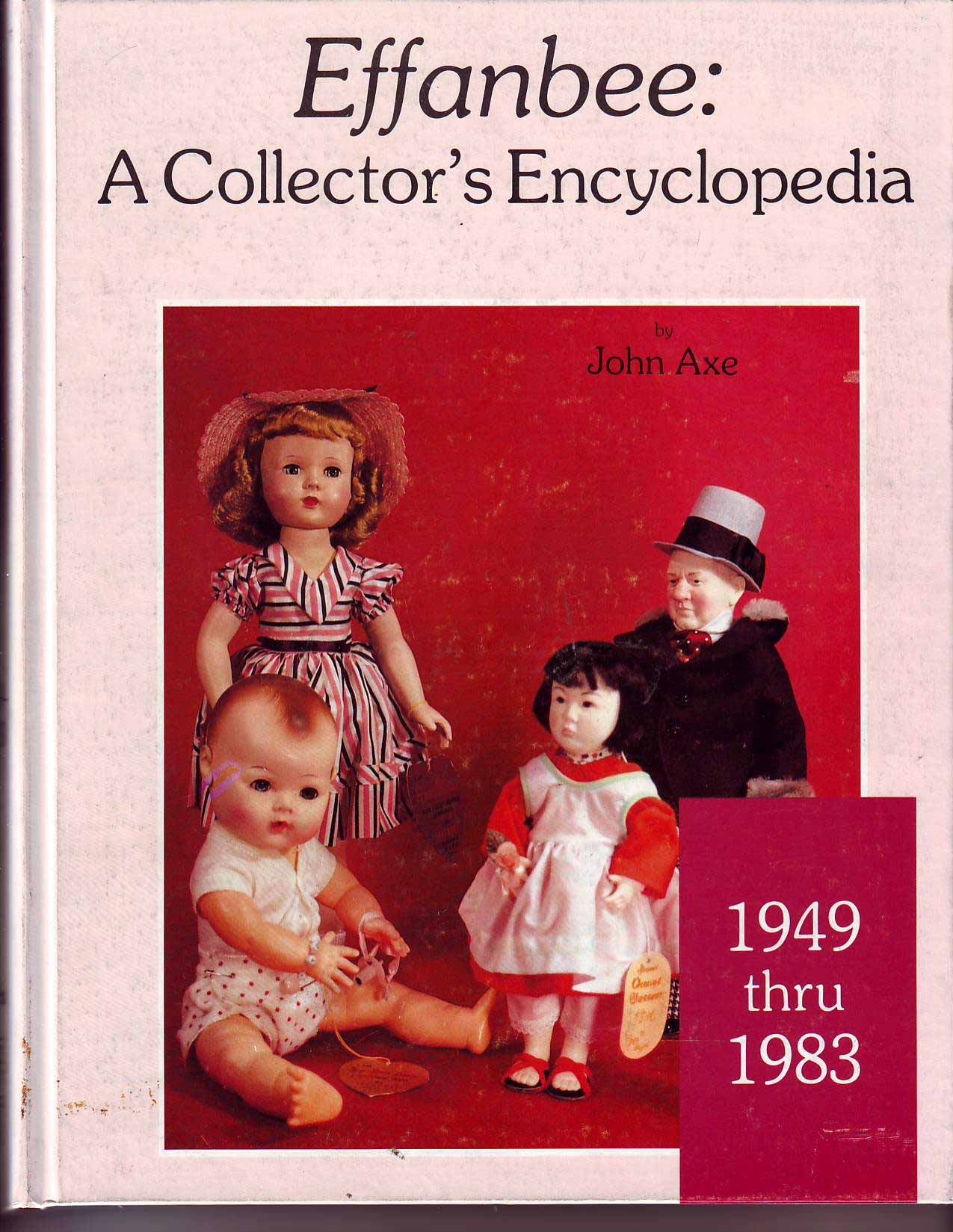 Effanbee: A Collector's Encyclopedia, 19491983,Used
