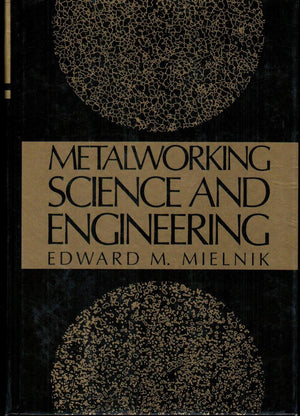 Metalworking Science and Engineering (MCGRAW HILL SERIES IN MATERIALS SCIENCE AND ENGINEERING),Used