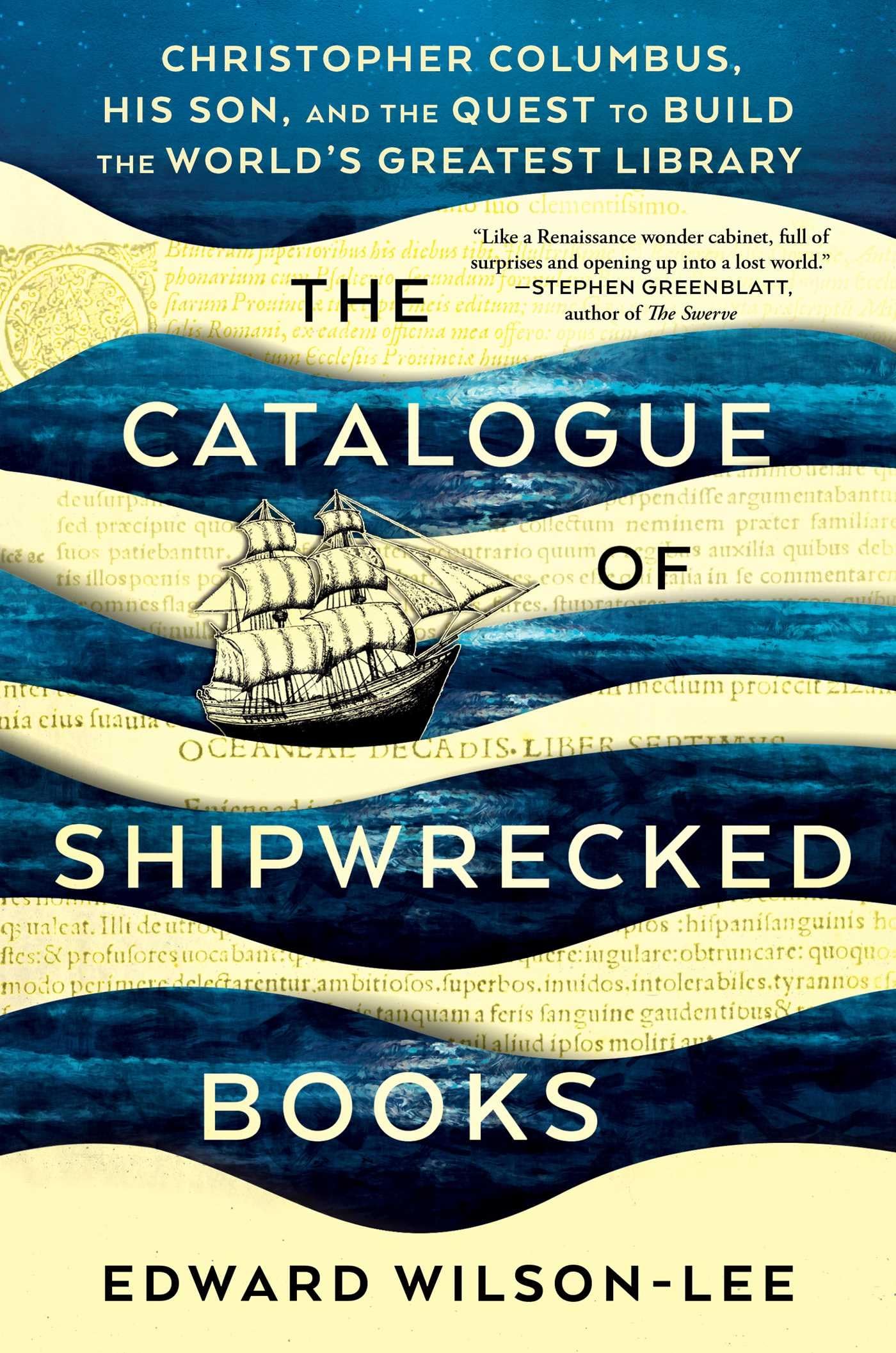 The Catalogue Of Shipwrecked Books: Christopher Columbus, His Son, And The Quest To Build The World'S Greatest Library
