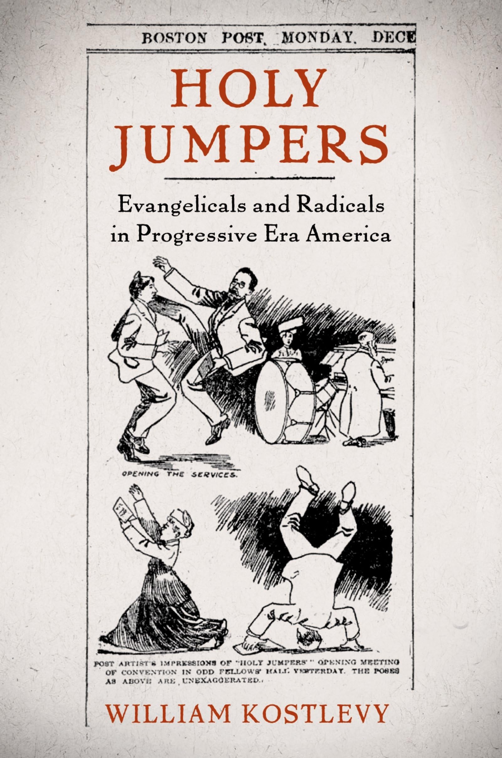 Holy Jumpers: Evangelicals and Radicals in Progressive Era America (Religion in America),Used
