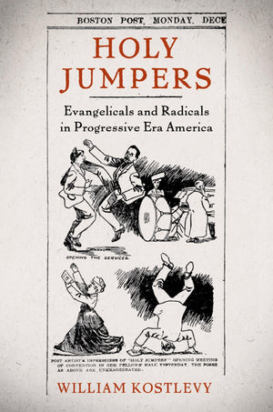 Holy Jumpers: Evangelicals and Radicals in Progressive Era America (Religion in America),Used