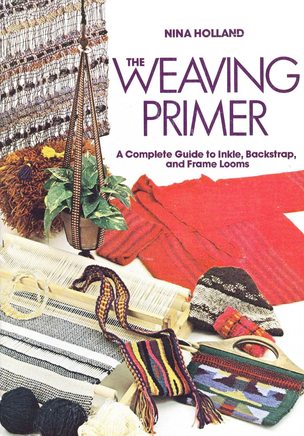 The Weaving Primer: A Complete Guide to Inkle, Backstrap, and Frame Looms,Used