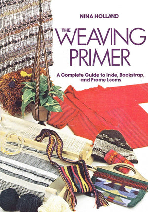 The Weaving Primer: A Complete Guide to Inkle, Backstrap, and Frame Looms,Used