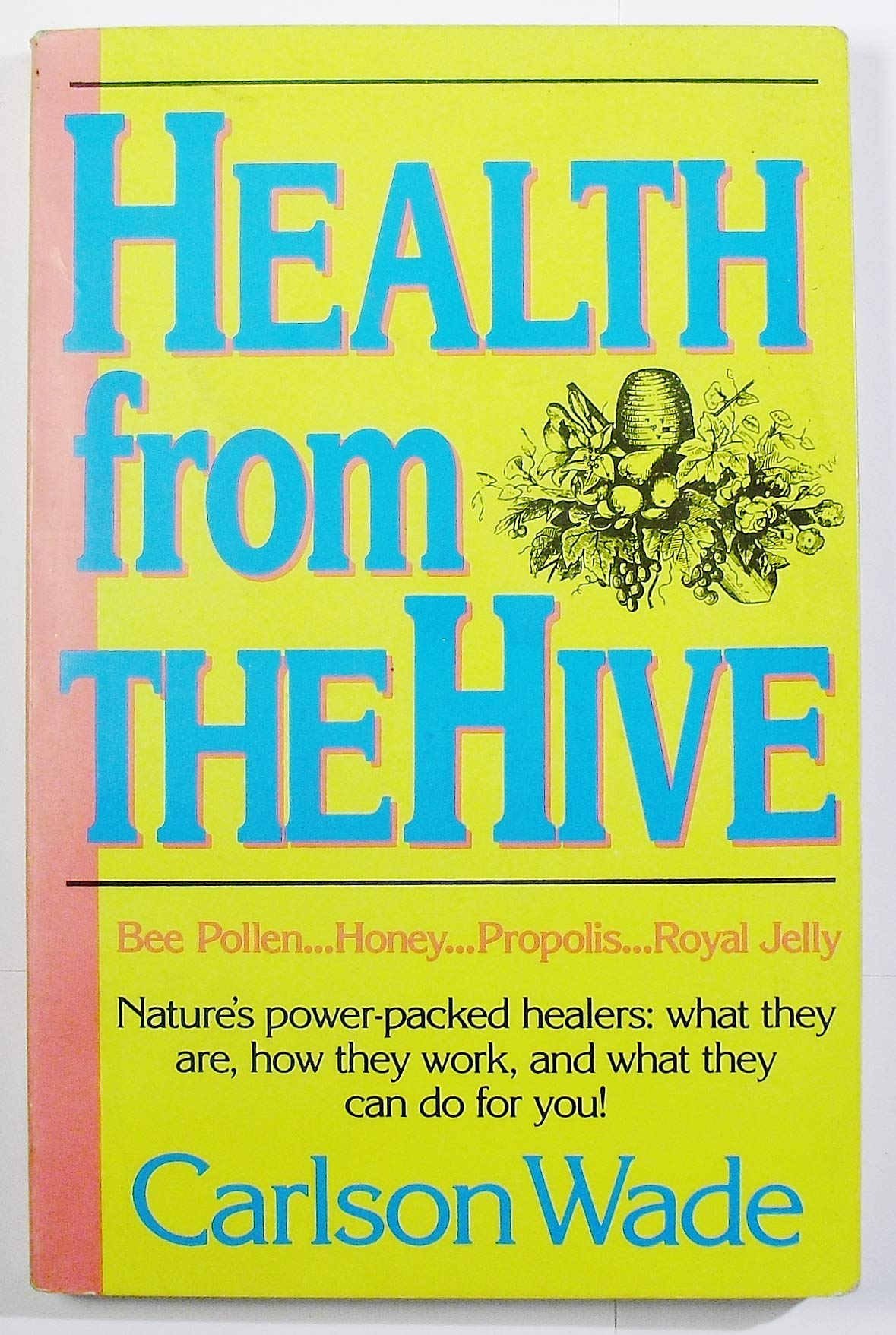 Health from the Hive: Honey...Bee Pollen...Bee Propolis...Royal Jelly,Used