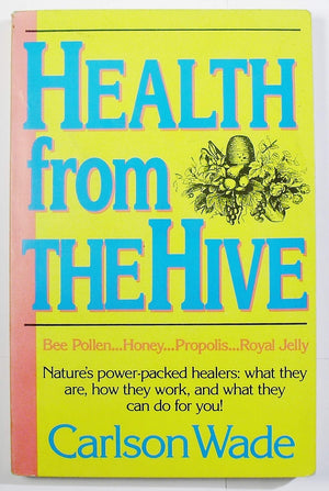 Health from the Hive: Honey...Bee Pollen...Bee Propolis...Royal Jelly,Used