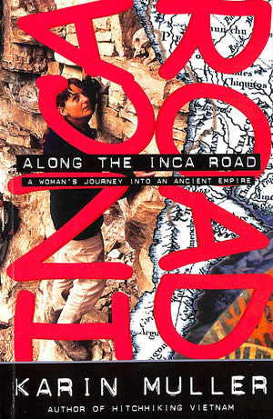 Along the Inca Road: A Woman's Journey into an Ancient Empire (Adventure Press),Used
