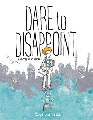 Dare to Disappoint: Growing Up in Turkey,Used