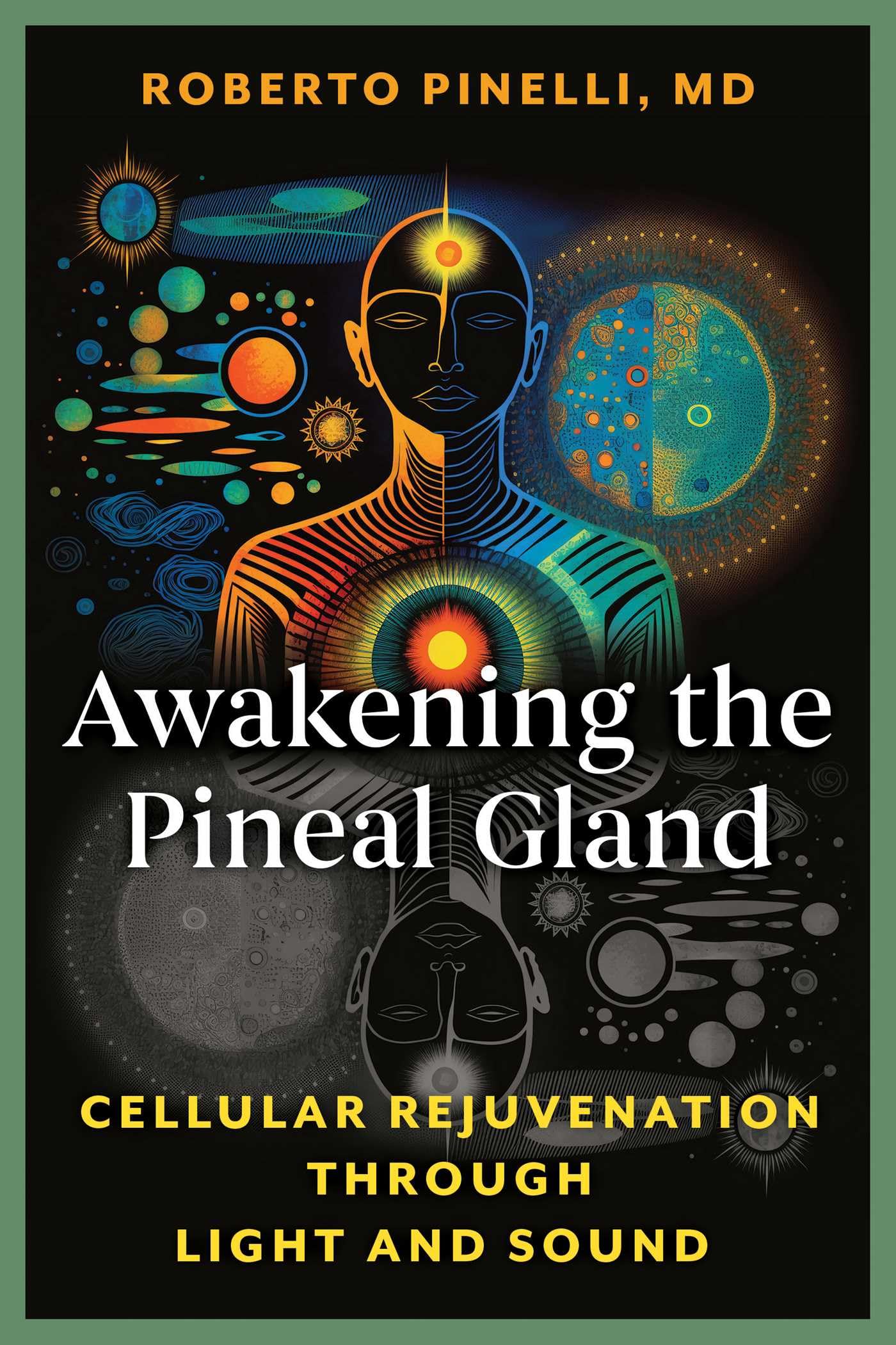 Awakening The Pineal Gland: Cellular Rejuvenation Through Light And Sound